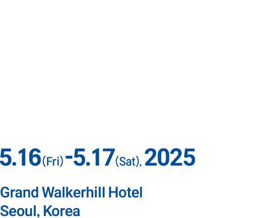 KAAACI SEOUL INTERNATIONAL CONGRESS 2025 May 16(FRI) ~ 17(SAT), 2025 Grand Walkerhill Hotel Seoul, Korea